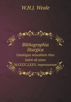 Bibliographia liturgica Catalogus missalium ritus latini ab anno M.CCCC.LXXV. impressorum
