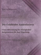 Die Goldfelder Australasiens Unter Mitwirkung Des Koeniglichen Bergassessors Dr. Karl Vogelsang