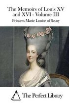 The Memoirs of Louis XV and XVI - Volume III
