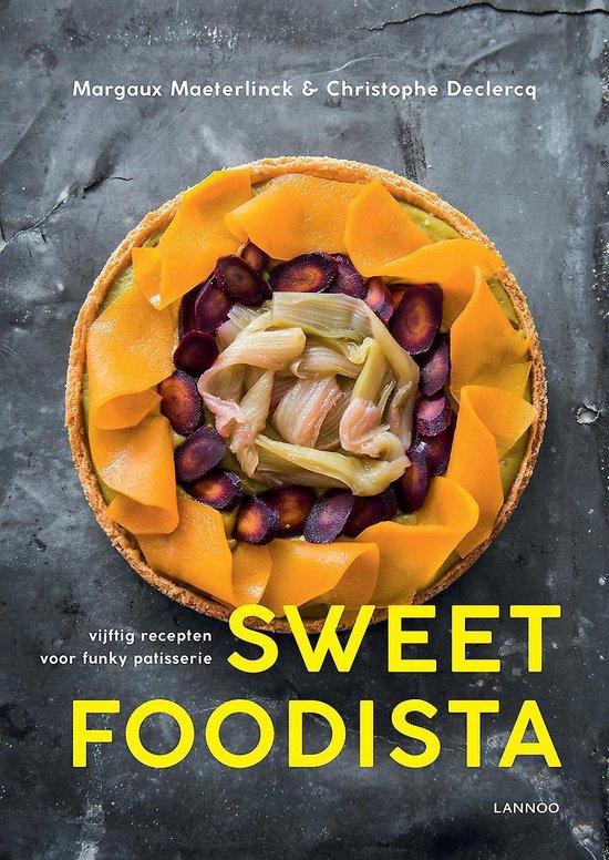 Sweet Foodista. Vijftig recepten voor funky patisserie - Margaux Maeterlinck | Northernlights300.org