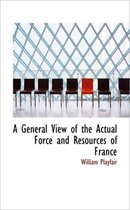 A General View of the Actual Force and Resources of France