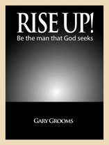 Rise Up! Be the man God seeks