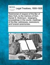 Testimonial of Respect of the Bar of New-York, to the Memory of Hon. Daniel S. Dickinson