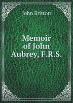 Memoir of John Aubrey, F.R.S