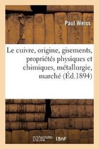 Le Cuivre, Origine, Gisements, Propri�t�s Physiques Et Chimiques, M�tallurgie, March� Du Cuivre
