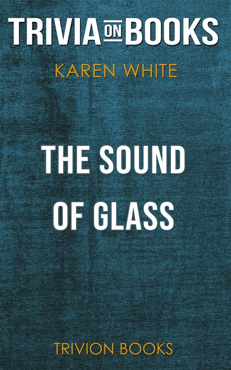 The Sound of Glass by Karen White (Trivia-On-Books)