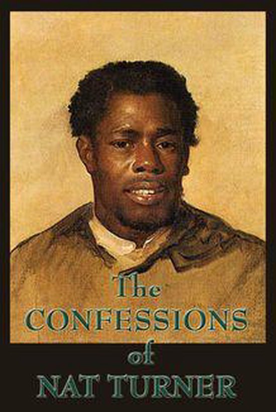 The Confessions of Nat Turner by Nat Turner The Confessions of Nat Turner by Nat Turner