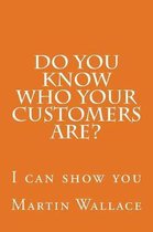 Do You Know Who Your Customers Are?