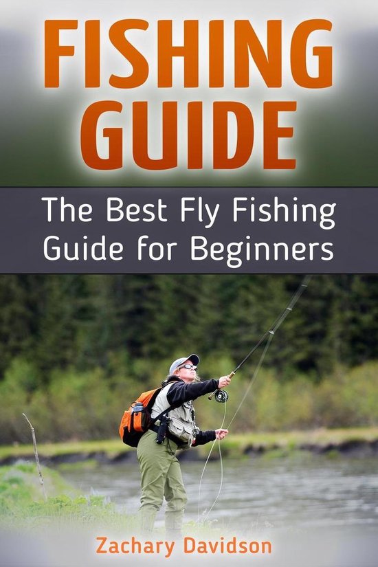 Fishing Guide The Best Fly Fishing Guide for Beginners (ebook