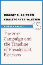 Chicago Shorts - The 2012 Campaign and the Timeline of Presidential Elections