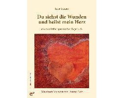 Du siehst die Wunden und heilst mein Herz