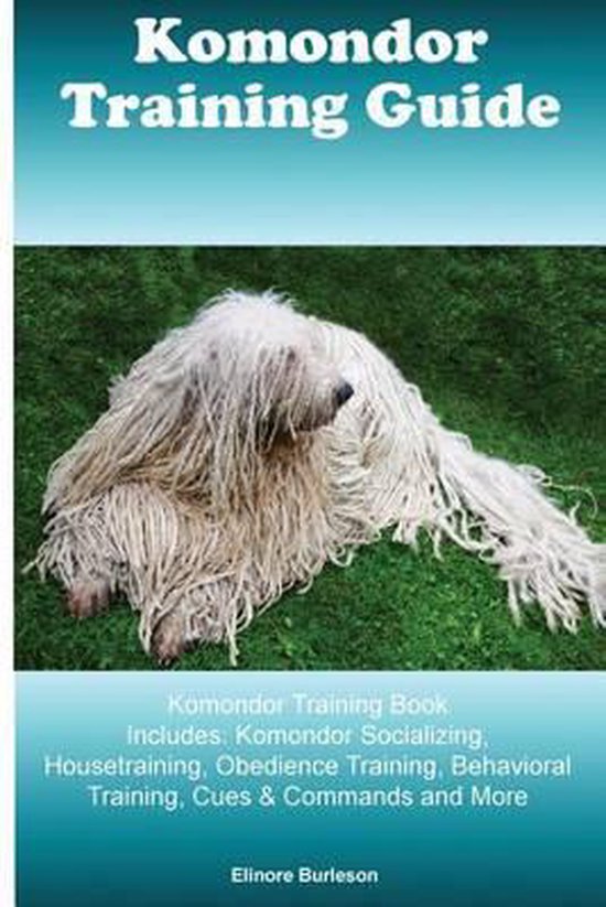 Komondor Training Guide Komondor Training Book Includes, Elinore ...