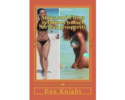 Africa and China relations to fuel Africas prosperity