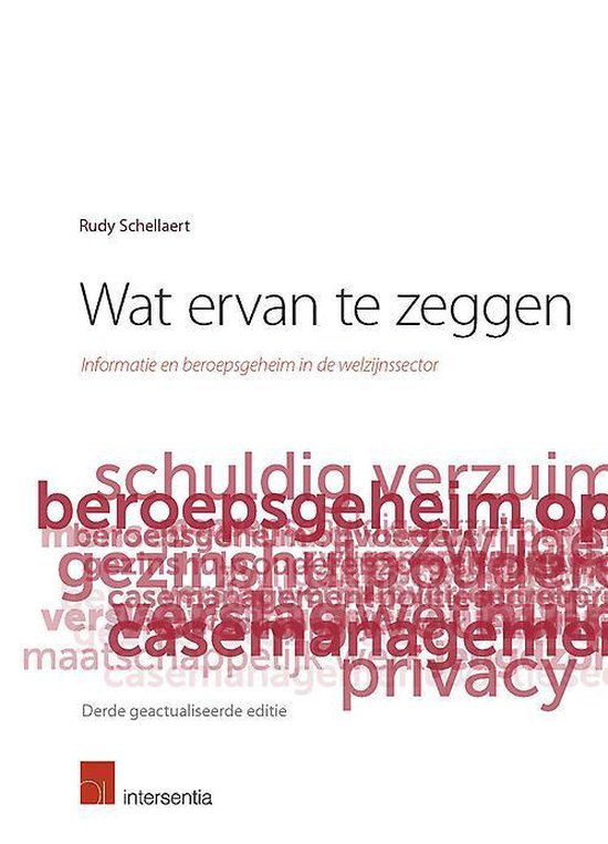 Boekomslag met de titel 'Wat ervan te zeggen' en 'Informatie en beroepsgeheim in de welzijnssector'. Rode woorden zoals 'beroepsgeheim' en 'privacy' staan op de voorgrond.