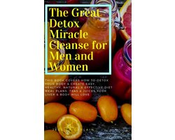 The Great Detox Miracle Cleanse for Men and Women