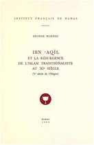 Études arabes, médiévales et modernes - Ibn ʿAqīl et la résurgence de l'islam traditionaliste au XIe siècle (Ve siècle de l'Hégire)