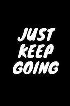 Just Keep Going