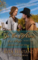 Brides of the West 3 - In the Arms of an Angel (Brides of the West Series Book Ten)