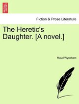 The Heretic's Daughter. [A Novel.]