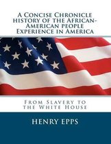 A Concise Chronicle History of the African-American People Experience in America