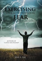 Exercising Your Authority over Fear