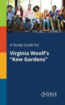 A Study Guide for Virginia Woolf's Kew Gardens