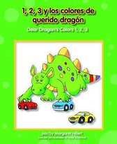 1, 2, 3 y Los Colores de Querido Dragn/Dear Dragon's Colors 1, 2, 3