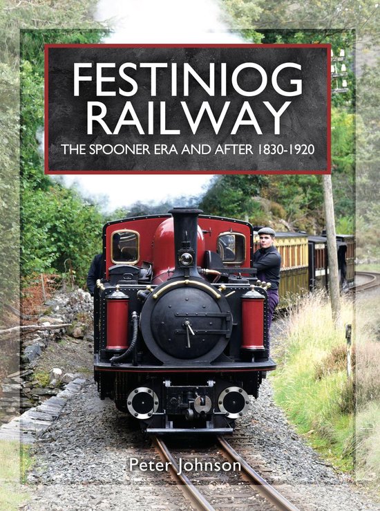 Festiniog Railway: The Spooner Era and After, 1830–1920 - cover