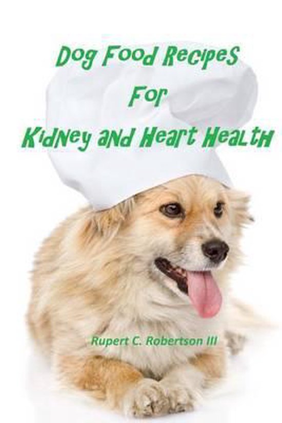Dog Food Recipes For Kidney And Heart Health - cover