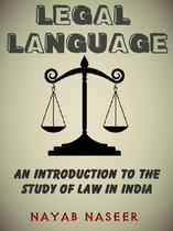 LEGAL LANGUAGE: An Introduction to the Study of Law in India