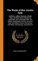 The Works of Mrs. Amelia Opie