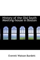 History of the Old South Meeting-House in Boston