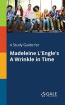 A Study Guide for Madeleine L'Engle's A Wrinkle in Time