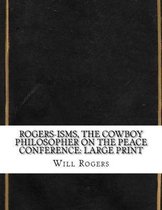Rogers-isms, the Cowboy Philosopher on the Peace Conference
