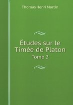 Etudes sur le Timee de Platon Tome 2