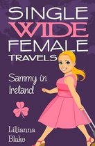 Sammy in Ireland (Single Wide Female Travels, Book 5)