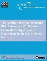 The Application of Major Hazard Risk Assessment (Mhra) to Eliminate Multiple Fatality Occurrences in the U.S. Minerals Industry