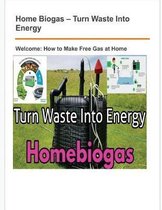 Turn Waste Into Energy Home-Biogas