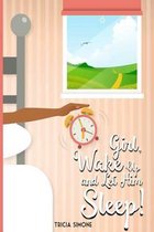 Girl Wake Up and Let Him Sleep