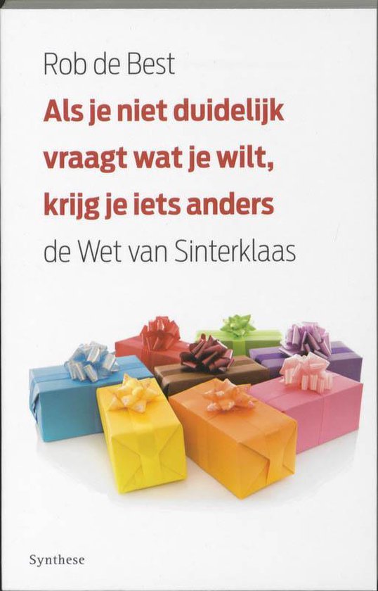 Boek met de titel 'Als je niet duidelijk vraagt wat je wilt, krijg je iets anders', de Wet van Sinterklaas, met op de voorgrond diverse kleurrijke cadeautjes.