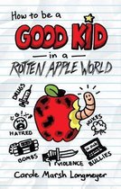 Omslag How to Be a Good Kid in a Rotten Apple World