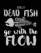 -Only- Dead Fish Go With The Flow