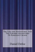 The Life and Adventures And The Further Adventures Of Robinson Crusoe