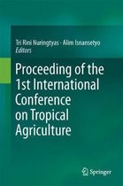 Proceeding of the 1st International Conference on Tropical Agriculture