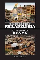 From the Ghettos of Philadelphia to the Slums of Kenya