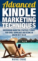 Advanced Kindle Marketing Techniques (Kindle Publishing Book 2)