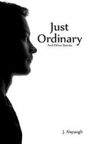 Just Ordinary and Other Stories