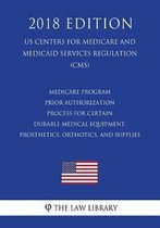 Medicare Program - Prior Authorization Process for Certain Durable Medical Equipment, Prosthetics, Orthotics, and Supplies (Us Centers for Medicare and Medicaid Services Regulation) (Cms) (20