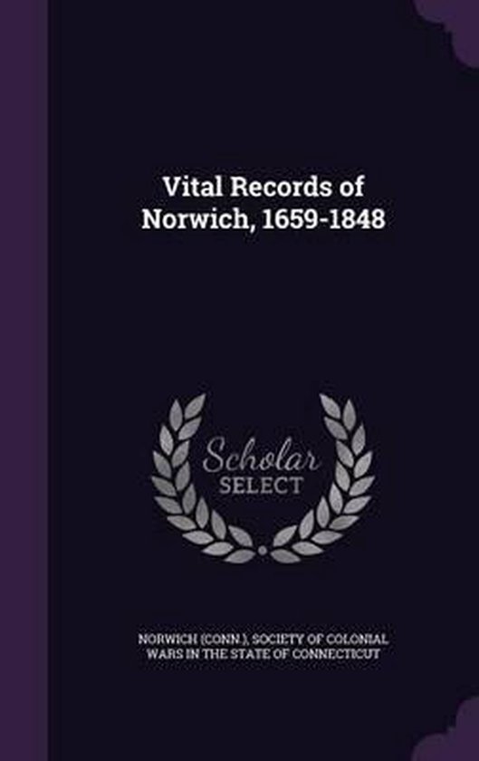 Vital Records of Norwich, 16591848, Norwich Norwich 9781341669170