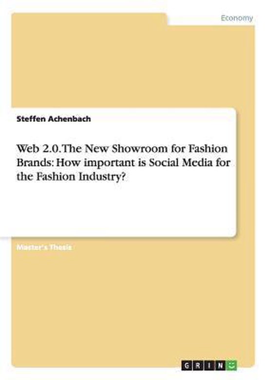Web 2.0. The New Showroom for Fashion Brands: How important is Social Media for the Fashion Industry?